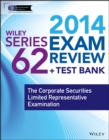 Image for Wiley series 62 exam review 2014 + test bank  : the corporate securities limited representative examination