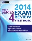 Image for Wiley series 4 exam review 2014 + test bank  : the registered options principal qualification examination