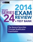 Image for Wiley series 24 exam review 2014 + test bank  : the General Securities Principal Qualification Examination