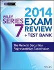 Image for Wiley series 7 exam review 2014 + test bank  : the General Securities Representative Examination