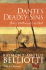 Image for Dante&#39;s Deadly Sins : Moral Philosophy In Hell
