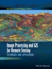 Image for Image processing and GIS for remote sensing: techniques and applications