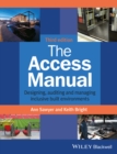 Image for The access manual  : designing, auditing and managing inclusive built environments