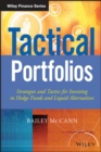 Image for Tactical portfolios: strategies and tactics for investing in hedge funds and liquid alternatives
