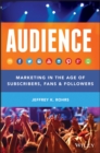 Image for Audience  : marketing in the age of subscribers, fans and followers