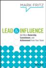 Image for Lead &amp; influence: get more ownership, commitment, and achievement from your team