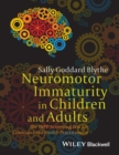 Image for Neuromotor immaturity in children and adults  : the INPP screening test for clinicians and health practitioners