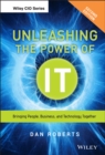 Image for Unleashing the power of IT  : bringing people, business, and technology together