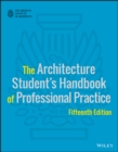 Image for The architecture student&#39;s handbook of professional practice.
