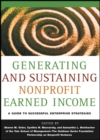 Image for Generating and Sustaining Nonprofit Earned Income : A Guide to Successful Enterprise Strategies