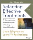 Image for Selecting effective treatments: a comprehensive, systematic guide to treating mental disorders