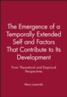 Image for The Emergence of a Temporally Extended Self and Factors That Contribute to Its Development : From Theoretical and Empirical Perspectives