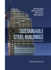 Image for Sustainable steel buildings  : a practical guide for structures and envelopes