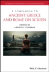 Image for A Companion to Ancient Greece and Rome on Screen