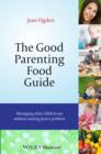 Image for The Good Parenting Food Guide