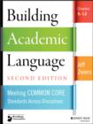 Image for Building academic language: meeting common core standards across disciplines, grades 5-12