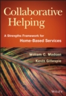 Image for Collaborative helping: a strengths framework for home-based services
