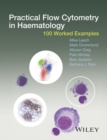 Image for Practical flow cytometry in haematology: 100 worked examples