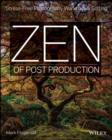 Image for Zen of post production  : stress-free photography workflow and editing