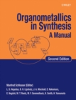 Image for Organometallics in Synthesis - A Manual, Second Edition