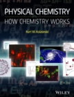 Image for Physical chemistry  : how chemistry works