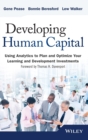 Image for Developing human capital  : using analytics to plan and optimize your learning and development investments