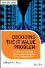 Image for Decoding the IT value problem, + website: an executive guide for achieving optimal ROI on critical IT investments