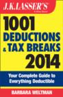Image for J.K. Lasser&#39;s 1001 deductions and tax breaks 2014  : your complete guide to everything deductible