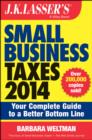 Image for J.K. Lasser&#39;s small business taxes 2014  : your complete guide to a better bottom line