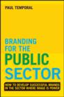 Image for Branding for the public sector  : how to develop successful brands in the sector where image is power
