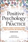 Image for Positive psychology in practice  : promoting human flourishing in work, health, education, and everyday life