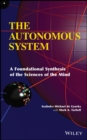 Image for The autonomous system: a foundational synthesis of the sciences of the mind