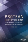 Image for Protean supply chains  : ten dynamics of supply and demand alignment