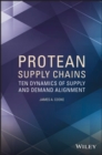 Image for Protean supply chains: ten dynamics of supply and demand alignment