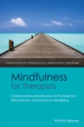 Image for Mindfulness for Therapists : Understanding Mindfulness for Professional Effectiveness and Personal Well-Being