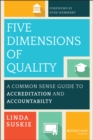 Image for Five dimensions of quality: a common sense guide to accreditation and accountability