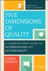 Image for Five dimensions of quality  : a common sense guide to accreditation and accountability