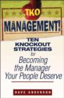 Image for TKO management!: ten knockout strategies for becoming the manager your people deserve