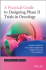 Image for A Practical Guide to Designing Phase II Trials in Oncology
