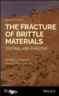 Image for The fracture of brittle materials  : testing and analysis