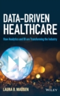 Image for Data-driven healthcare  : how analytics and BI are transforming the industry