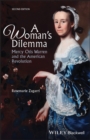 Image for A woman&#39;s dilemma: Mercy Otis Warren and the American Revolution