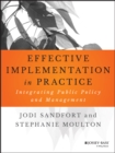 Image for Effective implementation in practice  : integrating public policy and management