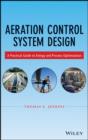 Image for Aeration control system design: a practical guide to energy and process optimization