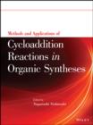 Image for Methods and applications of cycloaddition reactions in organic syntheses