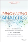 Image for Innovating analytics: word of mouth index--use the next generation of net promoter to increase sales and drive results