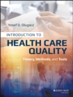Image for Introduction to health care quality: theory, methods, and tools
