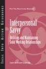 Image for Interpersonal savvy: building and maintaining solid working relationships.