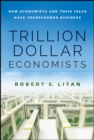 Image for Trillion dollar economists: how economists and their ideas have transformed business
