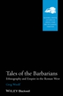 Image for Tales of the barbarians  : ethnography and empire in the Roman west